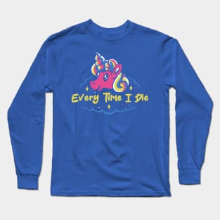 every time and the unicorn Long Sleeve T-Shirt